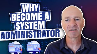 WHY BECOME A SYSTEM ADMINISTRATOR - 5 REASONS TO BECOME A SYSTEMS ADMINISTRATOR