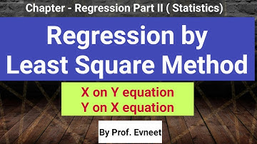 Regression by Least Square Method | X on Y and Y on X regression Equations