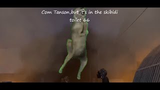 Com Tanson, But It's In The Skibidi Toilet 66