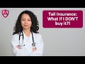 Tail Insurance: What if I DON&#39;T buy it?