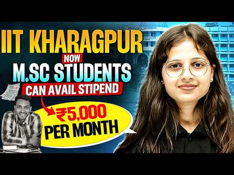 Big Update! IIT Kharagpur M.Sc Stipend ₹5000 Monthly | Who Can Apply? | Eligibility & Process!