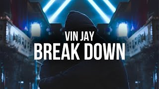 Vin Jay - Break Down (Lyrics)