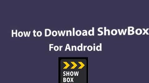 How To Download ShowBox For Android