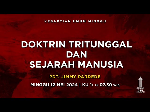 DOKTRIN TRITUNGGAL DAN SEJARAH MANUSIA - Pdt. Jimmy Pardede - KU1 - 12 Mei 2024 class=