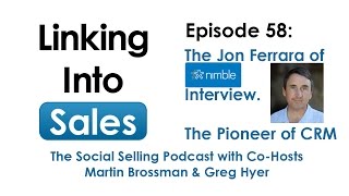 Linking Into Sales #58 with Jon Ferrara, Founder of Nimble.com the Social CRM