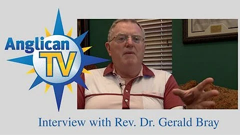 Interview with the Rev. Dr. Gerald Bray