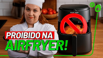 NÃO coloque essas COISAS na sua AIRFRYER!