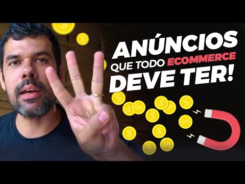 3 ANÚNCIOS QUE TODO ECOMMERCE DEVE TER