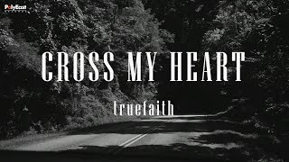 Truefaith - Cross My Heart (Lyric Video)