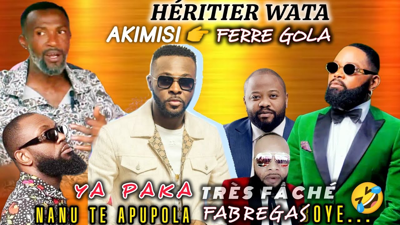 🔥EYINDI: #heritierwata AKIMISI 👉FERRE GOLA, Fabregas AZWI BORDURE YA HAUT NIVEAU YA PAKA FÂCHÉ+Celeo
