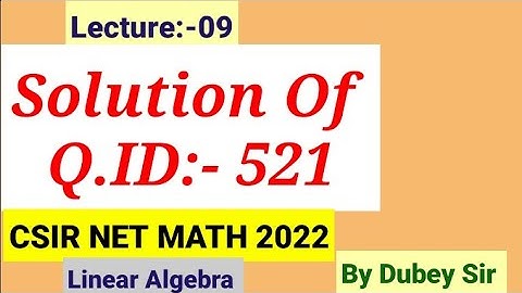 #CompleteSolutionOfCSIRNETMath2022#linearalgebra #csirnetmath #dkmathtutorial #dubeysir #CSIRNETMath