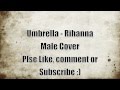 Umbrella - Rihanna MALE COVER