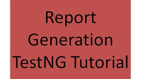 Report generation TestNG Tutorial