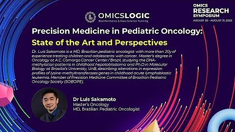 Precision Medicine in Pediatric Oncology – State of the Art and Perspectives - By. Dr. Luis Sakamoto