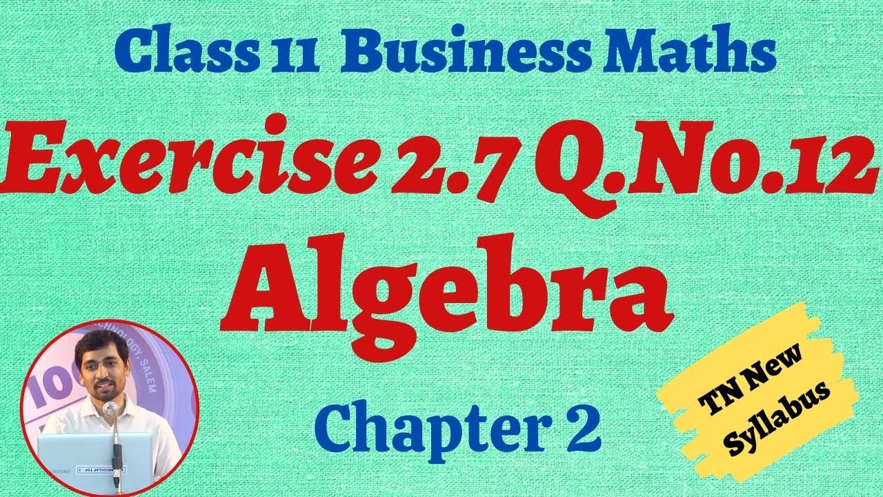 alex maths 11th exercise 2.9 TN New Syllabus Class 11 Business Maths | Exercise 2.7 Q.No.12 | Algebra | இயற்கணிதம்