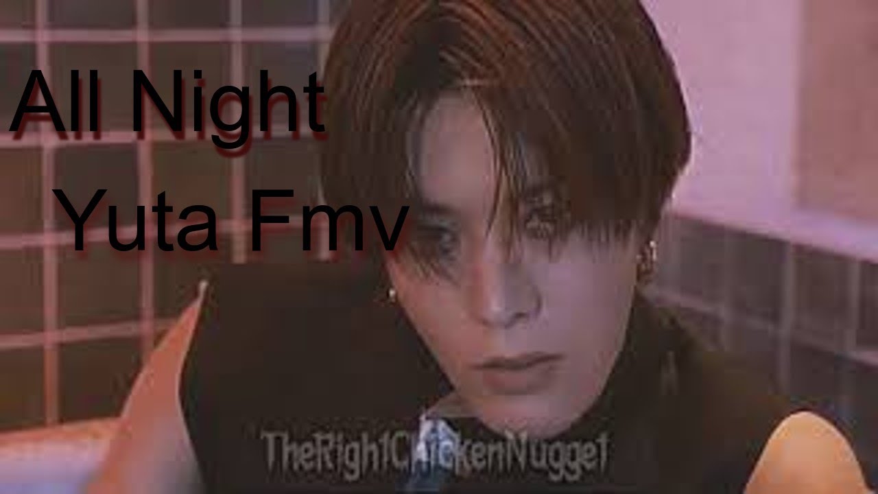 ꒰ FMV ꒱ Yuta ❝ All Night ❞