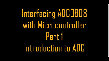 Interfacing ADC 0808 with 8051 Microcontroller Part 1 | Introduction to ADC |