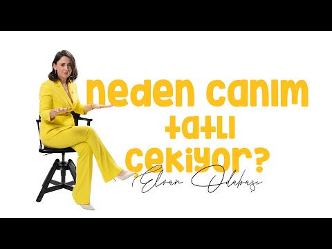 Neden Canım Tatlı Çekiyor?  Elvan Odabaşı