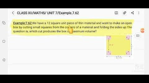CLASS XII/ MATHS/UNIT 7/EXAMPLE 7.62/we have a 12 square unit piece of material and want to make an