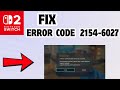 How to Fix error code 2154-6027 in Nintendo Switch 2