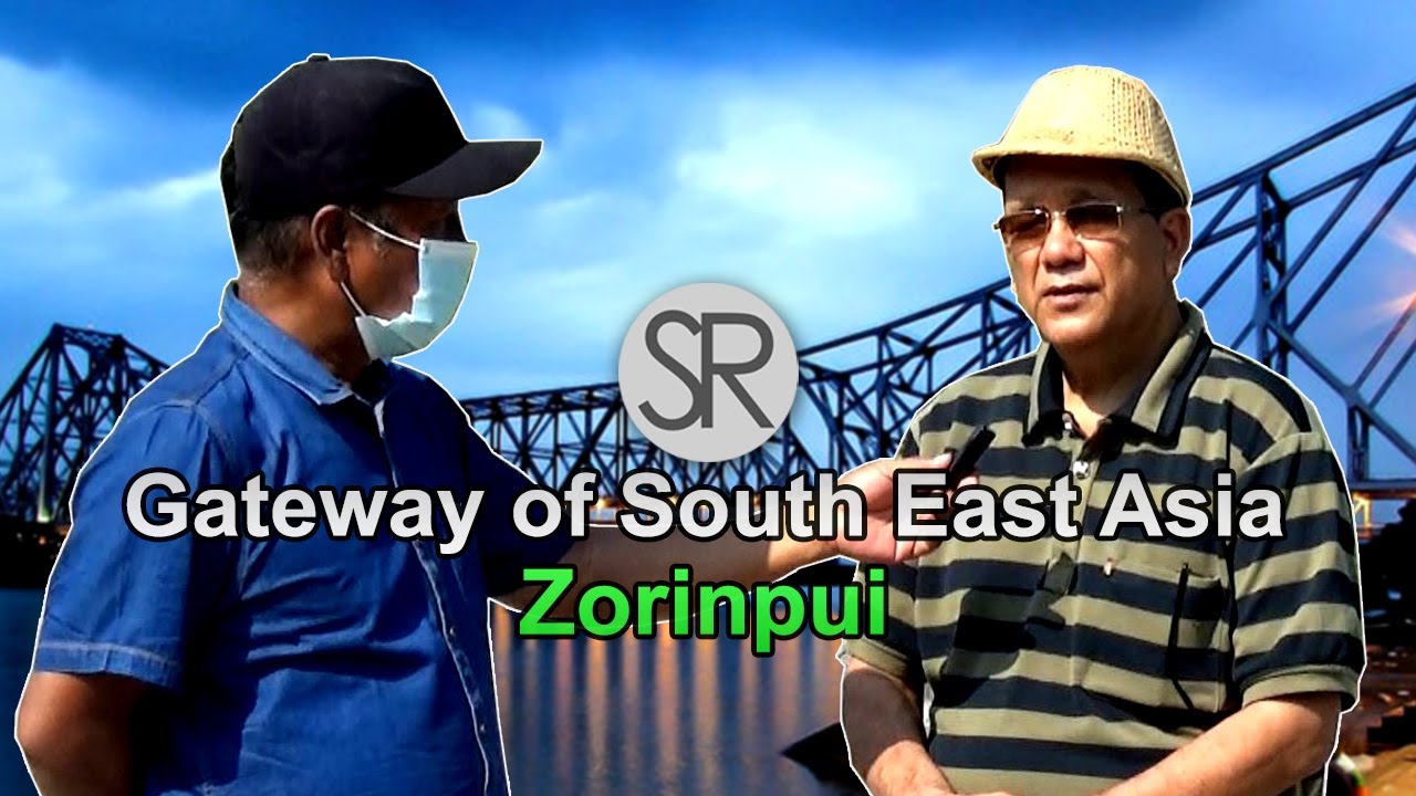 SR : Gateway of South East Asia | Zorinpui