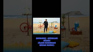 Bendeniz - Güzeller Güzeli İlker Demirhan Break Remix