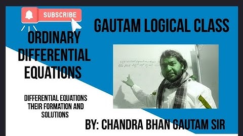 Differential equations their formation and solutions| Chandra Bhan Gautam sir| Gautam Logical Class|