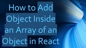 How to Add Object Inside an Array of an Object in React