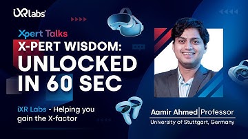 Xpert Talks #Ep04 | Aamir Ahmed: Professor, University of Stuttgart | Future of Teaching | iXRlabs