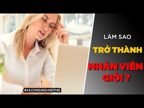 Làm sao trở thành NHÂN VIÊN GIỎI? [HuongNghiepNe] [Dưa Leo DBTT]