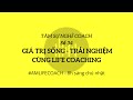 AMLifeCoach | Tâm Sự Nghề Coach | Số 34: GIÁ TRỊ SỐNG &amp; TRẢI NGHIỆM CÙNG LIFE COACHING