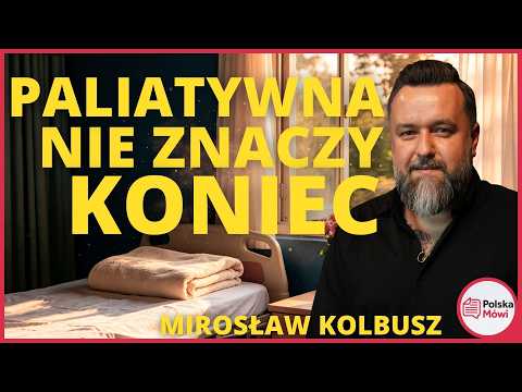Prawda o medycynie paliatywnej, o której się nie mówi — dr Mirosław Kolbusz