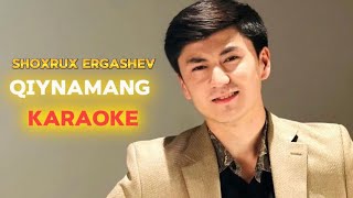 Shoxrux Ergashev Qiynamang karaoke minus
