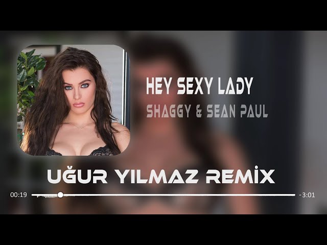 Shaggy u0026 Sean Paul - Hey Sexsi Lady ( Uğur Yılmaz Remix ) class=