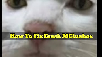 Tutorial How To Fix Crash MCinabox!