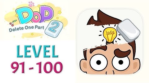 DOP 2 : Delete One Part | Gameplay Walkthrough | Level 91 - 100 | (ANDROID/IOS)