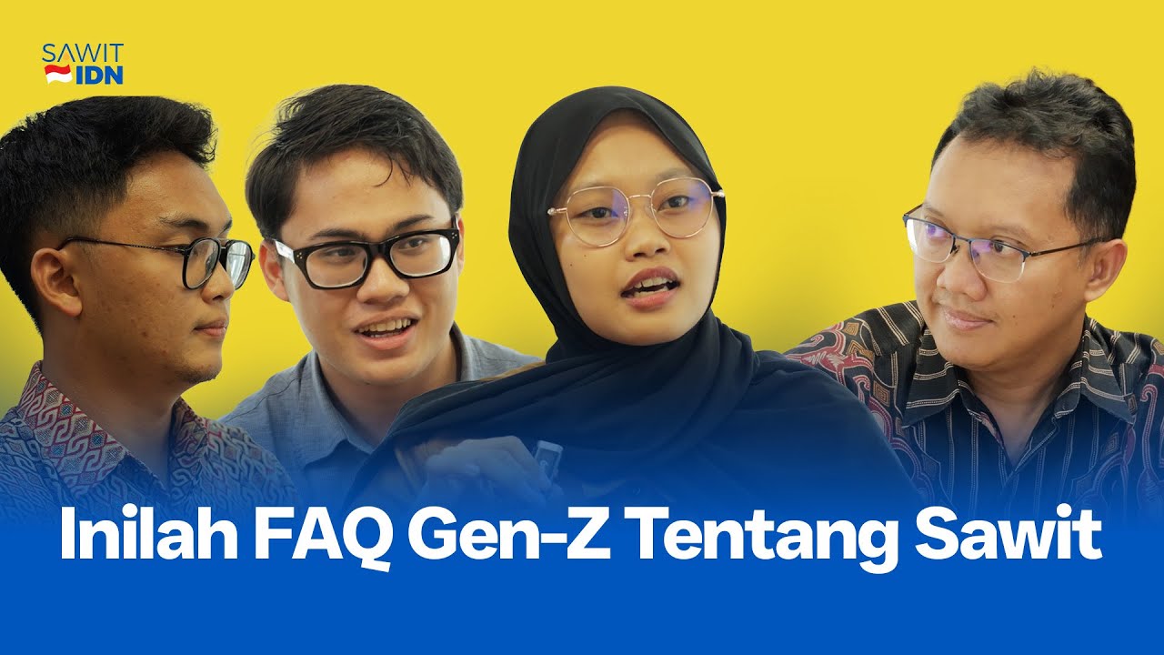 HAL YANG PALING SERING DITANYAIN GEN Z SOAL SAWIT | SawitIDN
