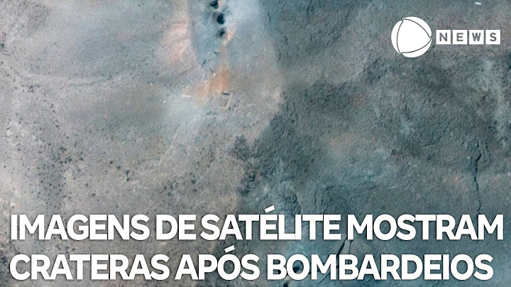 Imagens de satélite mostram crateras após bombardeios