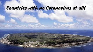 Countries where Coronavirus has not been to at all! #NoCoronavirus