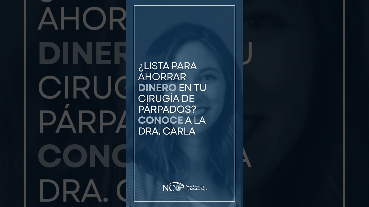 ¿Lista para Ahorrar Dinero en tu Cirugía de Párpados? Conoce a la Dra. Carla