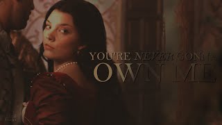 Anne Boleyn | Never gonna own me