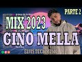 Mix gino mella 2023 parte 2  lo mejor de ginomella 2023