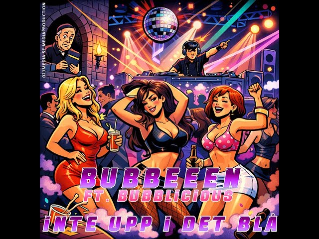 Bubbeeen Ft. Bubblicious - Inte Upp i Det Blå