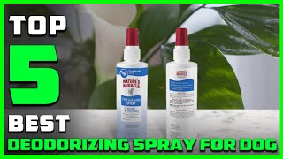 Top 5 Best Deodorizing Sprays for Dogs [Review 2025] - Dog Deodorizing Spray for Sensitive Skin
