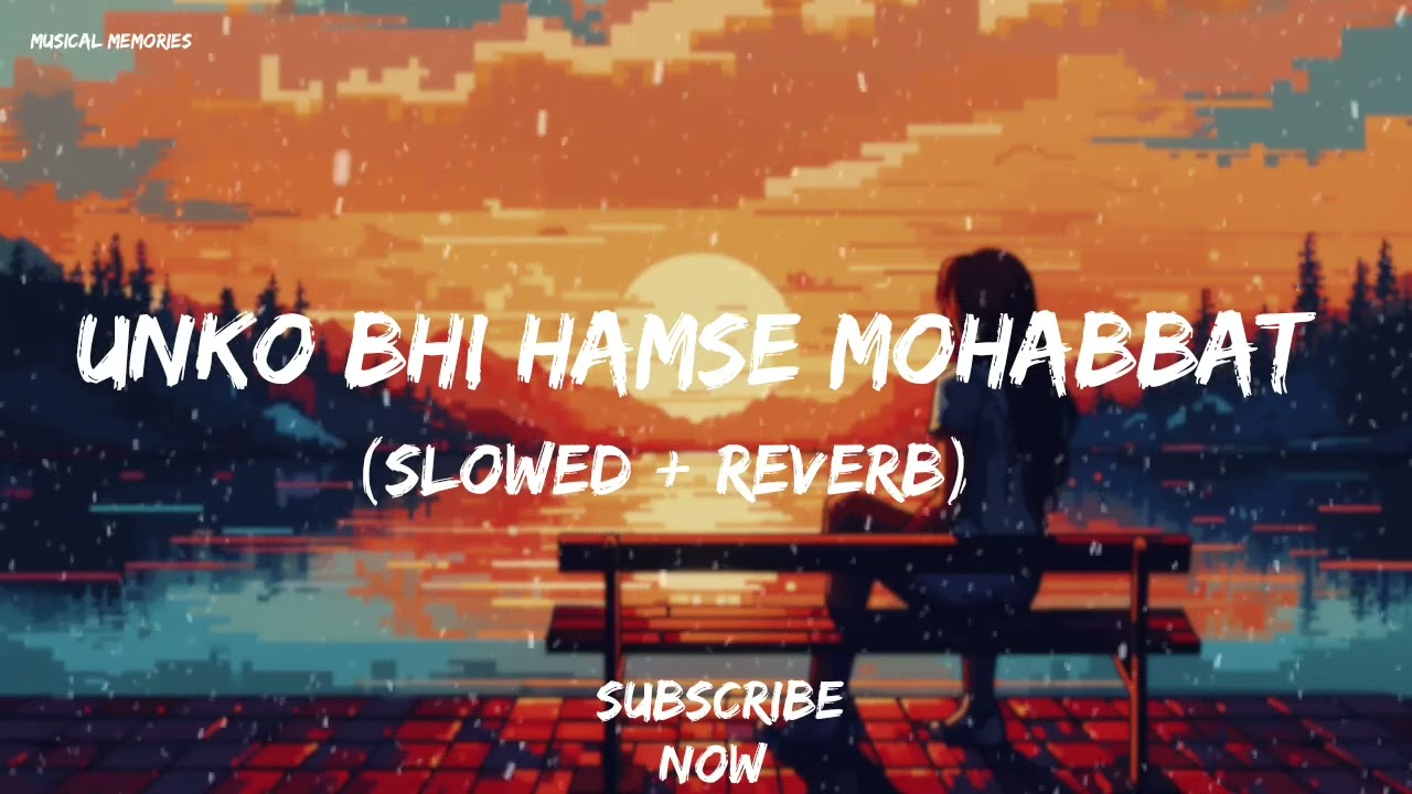 Unko Bhi Humse Mohabbat Lofi Song(Slowed + Reverb) | Sadhana Sargam | Musical Memories