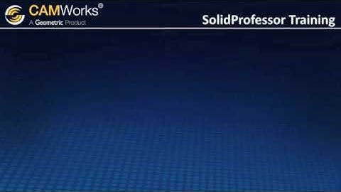 CAMWorks Solid Professor Training