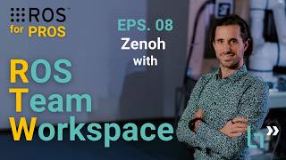 EPS. 08 ROS for Pros: Zenoh with RTW