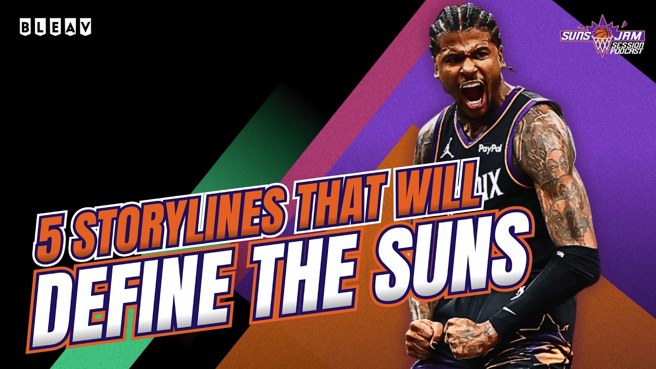 5 Storylines That Will Define the Suns