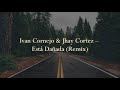 Ivan Cornejo & Jhay Cortez – Está Dañada/Remix/Lyric-Letra