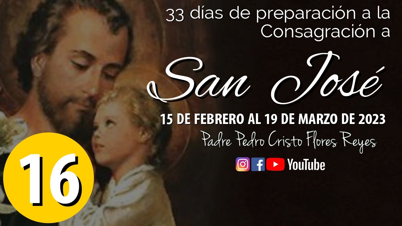 Dia 16, Lunes 02 Marzo 2026-  33 días de preparación a la Consagración a San José